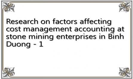 Research on factors affecting cost management accounting at stone mining enterprises in Binh Duong - 1