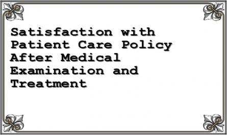 Satisfaction with Patient Care Policy After Medical Examination and Treatment