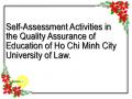 Self-Assessment Activities in the Quality Assurance of Education of Ho Chi Minh City University of Law.