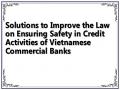 Solutions to Improve the Law on Ensuring Safety in Credit Activities of Vietnamese Commercial Banks