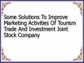 Some Solutions To Improve Marketing Activities Of Tourism Trade And Investment Joint Stock Company