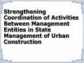 Strengthening Coordination of Activities Between Management Entities in State Management of Urban Construction