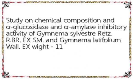 Study on chemical composition and α-glucosidase and α-amylase inhibitory activity of Gymnema sylvestre Retz. R.BR. EX SM. and Gymnema latifolium Wall. EX wight - 11