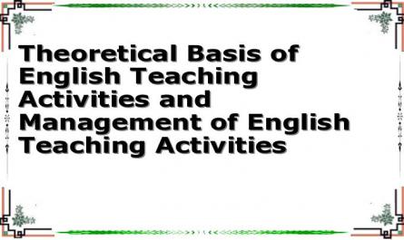 Theoretical Basis of English Teaching Activities and Management of English Teaching Activities