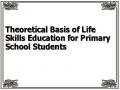 Theoretical Basis of Life Skills Education for Primary School Students