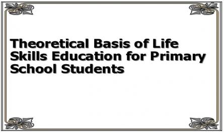 Theoretical Basis of Life Skills Education for Primary School Students