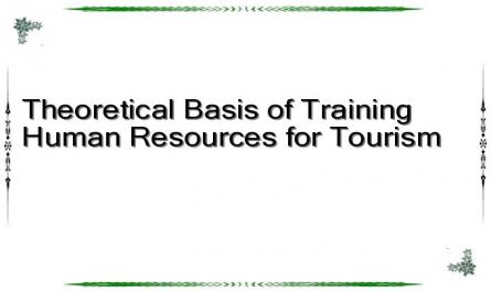 Theoretical Basis of Training Human Resources for Tourism
