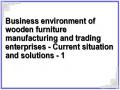 Business environment of wooden furniture manufacturing and trading enterprises - Current situation and solutions - 1
