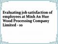 Evaluating job satisfaction of employees at Minh An Hue Wood Processing Company Limited - 10