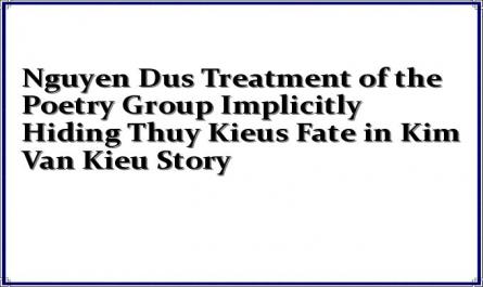 Nguyen Dus Treatment of the Poetry Group Implicitly Hiding Thuy Kieus Fate in Kim Van Kieu Story