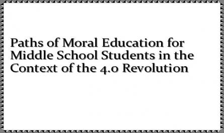 Paths of Moral Education for Middle School Students in the Context of the 4.0 Revolution