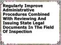 Regularly Improve Administrative Procedures Combined With Reviewing And Issuing State Legal Documents In The Field Of Inspection