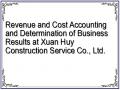 Revenue and Cost Accounting and Determination of Business Results at Xuan Huy Construction Service Co., Ltd.