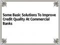 Some Basic Solutions To Improve Credit Quality At Commercial Banks