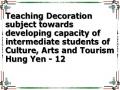 Teaching Decoration subject towards developing capacity of intermediate students of Culture, Arts and Tourism Hung Yen - 12