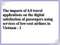 The impacts of 4.0 travel applications on the digital satisfaction of passengers using services of low-cost airlines in Vietnam - 1