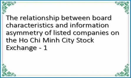 The relationship between board characteristics and information asymmetry of listed companies on the Ho Chi Minh City Stock Exchange - 1
