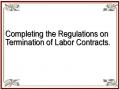 Completing the Regulations on Termination of Labor Contracts.