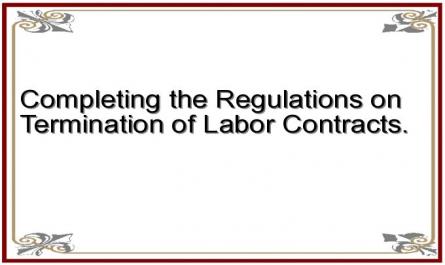 Completing the Regulations on Termination of Labor Contracts.