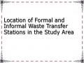 Location of Formal and Informal Waste Transfer Stations in the Study Area