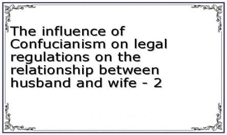The influence of Confucianism on legal regulations on the relationship between husband and wife - 2