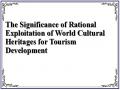The Significance of Rational Exploitation of World Cultural Heritages for Tourism Development