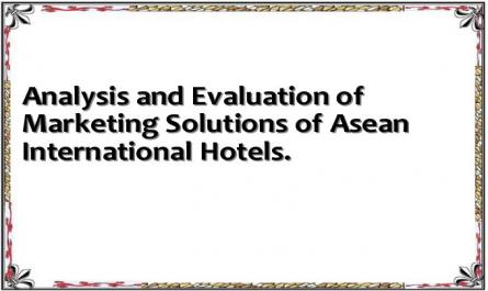 Analysis and Evaluation of Marketing Solutions of Asean International Hotels.