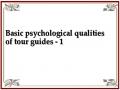 Basic psychological qualities of tour guides - 1