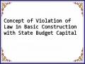 Concept of Violation of Law in Basic Construction with State Budget Capital
