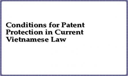 Conditions for Patent Protection in Current Vietnamese Law