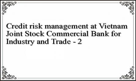 Credit risk management at Vietnam Joint Stock Commercial Bank for Industry and Trade - 2