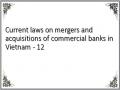 Current laws on mergers and acquisitions of commercial banks in Vietnam - 12