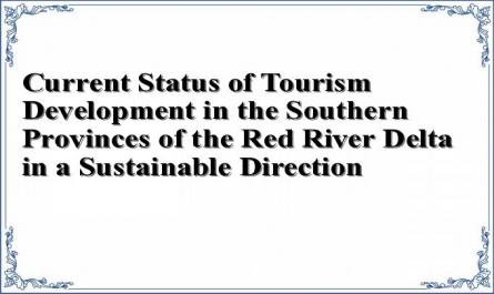 Current Status of Tourism Development in the Southern Provinces of the Red River Delta in a Sustainable Direction