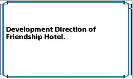 Development Direction of Friendship Hotel.
