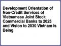 Development Orientation of Non-Credit Services of Vietnamese Joint Stock Commercial Banks to 2025 and Vision to 2030 Vietnam is Being