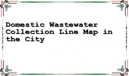 Domestic Wastewater Collection Line Map in the City
