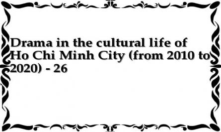 Drama in the cultural life of Ho Chi Minh City (from 2010 to 2020) - 26