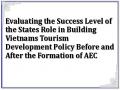 Evaluating the Success Level of the States Role in Building Vietnams Tourism Development Policy Before and After the Formation of AEC