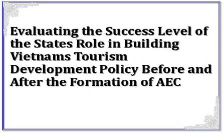 Evaluating the Success Level of the States Role in Building Vietnams Tourism Development Policy Before and After the Formation of AEC