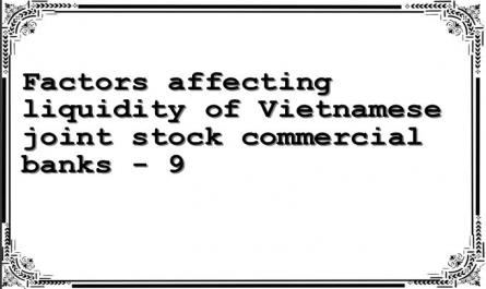 Factors affecting liquidity of Vietnamese joint stock commercial banks - 9