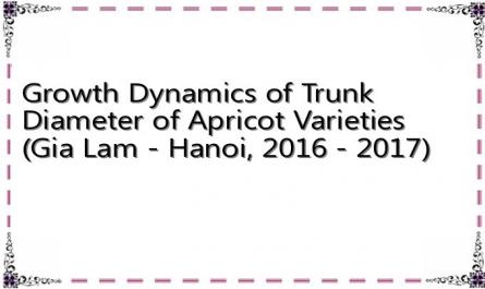 Growth Dynamics of Trunk Diameter of Apricot Varieties (Gia Lam - Hanoi, 2016 - 2017)