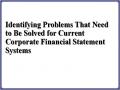 Identifying Problems That Need to Be Solved for Current Corporate Financial Statement Systems