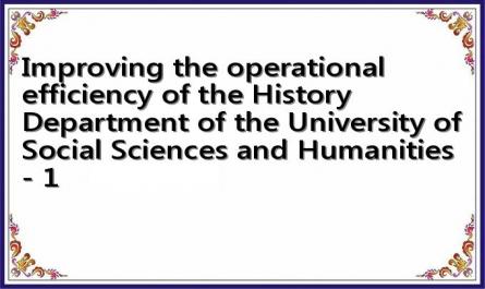 Improving the operational efficiency of the History Department of the University of Social Sciences and Humanities - 1