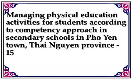 Managing physical education activities for students according to competency approach in secondary schools in Pho Yen town, Thai Nguyen province - 15
