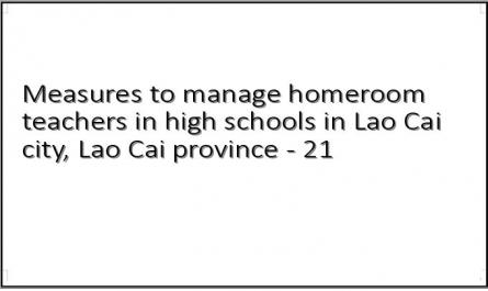 Measures to manage homeroom teachers in high schools in Lao Cai city, Lao Cai province - 21