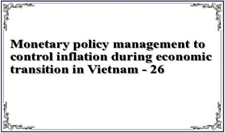 Monetary policy management to control inflation during economic transition in Vietnam - 26
