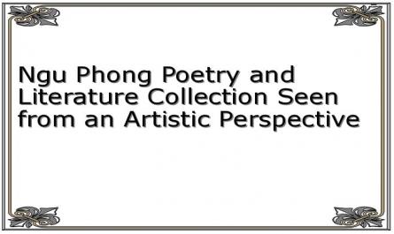 Ngu Phong Poetry and Literature Collection Seen from an Artistic Perspective