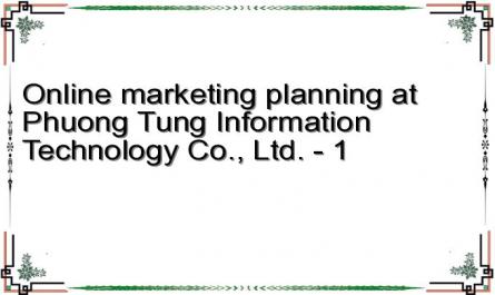 Online marketing planning at Phuong Tung Information Technology Co., Ltd. - 1