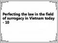 Perfecting the law in the field of surrogacy in Vietnam today - 10