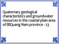 Quaternary geological characteristics and groundwater resources in the coastal plain area of ​​Quang Nam province - 23